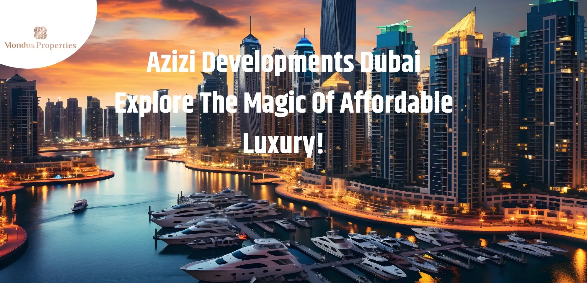 Azizi Developments Dubai Explore The Magic Of Affordable Luxury!