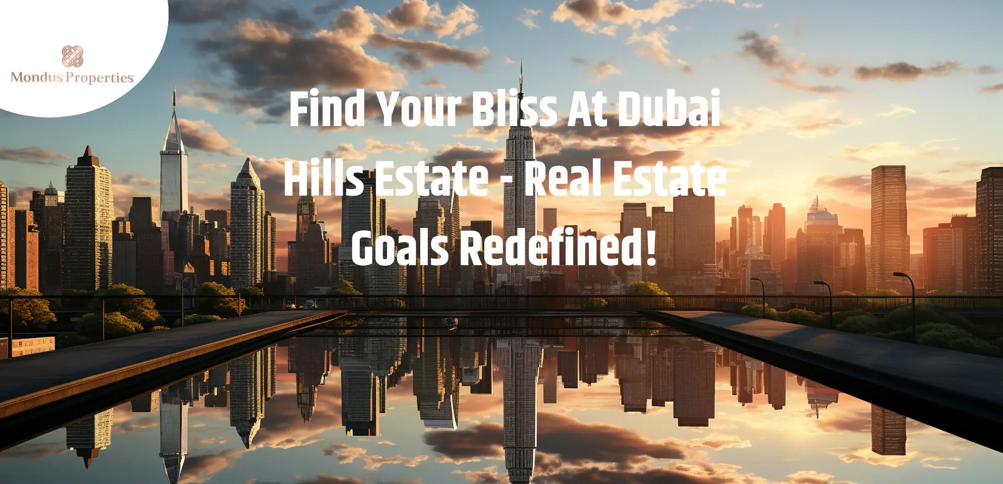 Find Your Bliss At Dubai Hills Estate - Real Estate Goals Redefined!