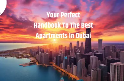 Your Perfect Handbook To The Best Apartments In Dubai