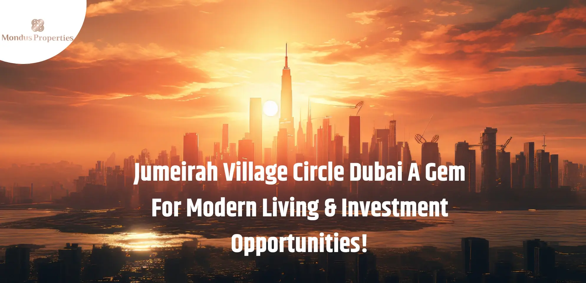 Jumeirah Village Circle Dubai A Gem For Modern Living & Investment Opportunities