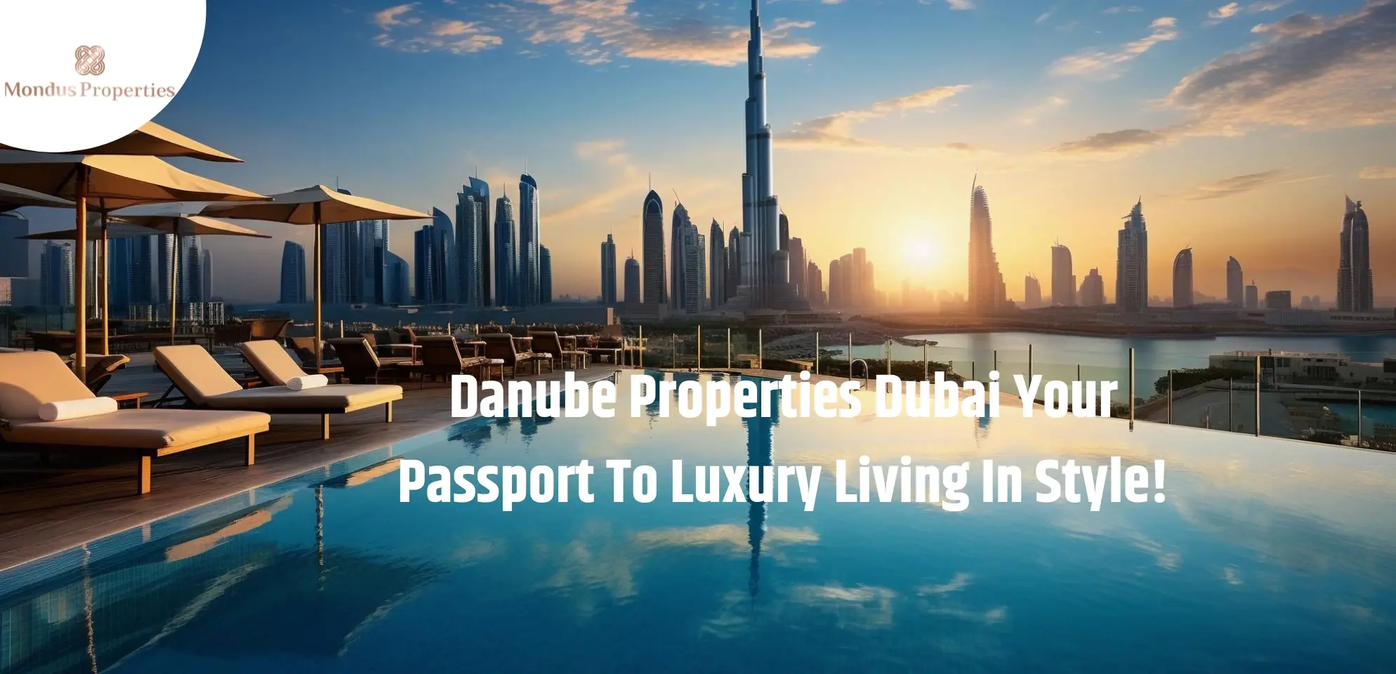 Danube Properties Dubai Your Passport To Luxury Living In Style!