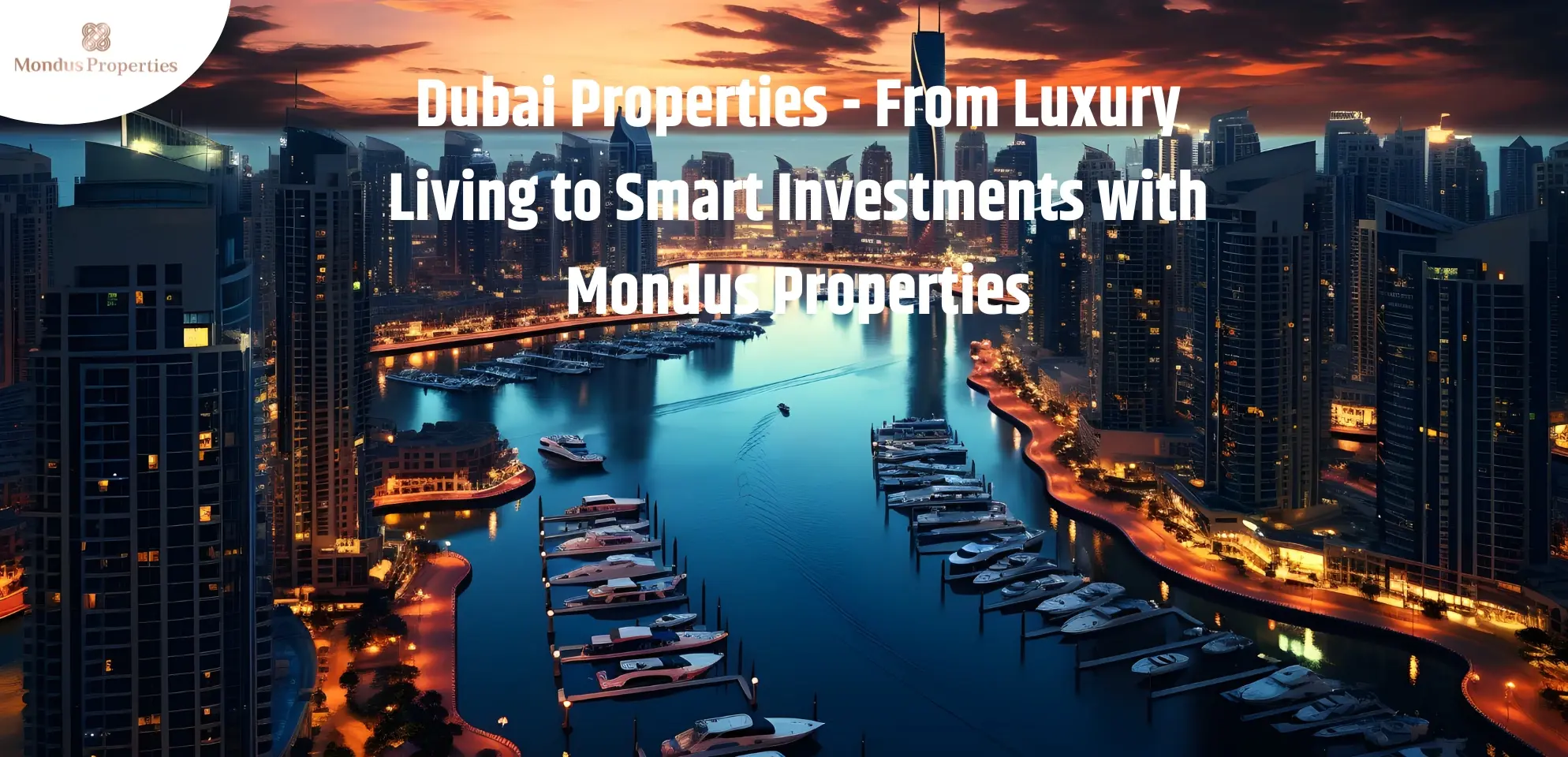 Dubai Properties - From Luxury Living to Smart Investments with Mondus Properties