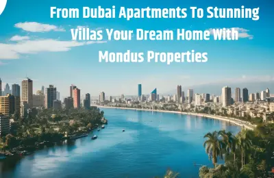 From Dubai Apartments To Stunning Villas Your Dream Home With Mondus Properties