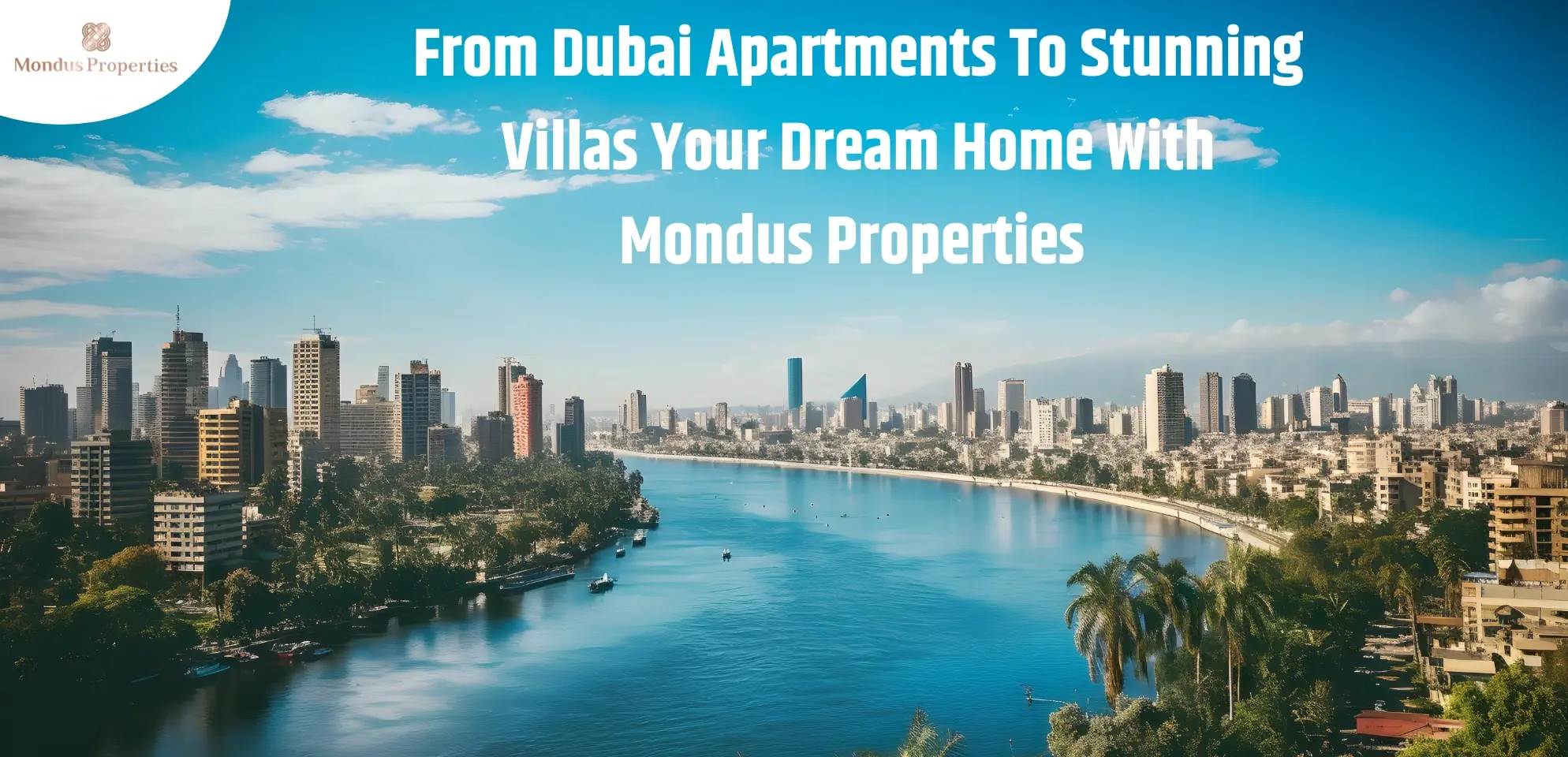 From Dubai Apartments To Stunning Villas Your Dream Home With Mondus Properties